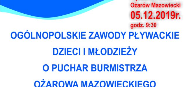 Ogólnopolskie Zawody Pływackie Dzieci i Młodzieży o Puchar Burmistrza Ożarowa Mazowieckiego z okazji jubileuszu 15-lecia klubu „1”