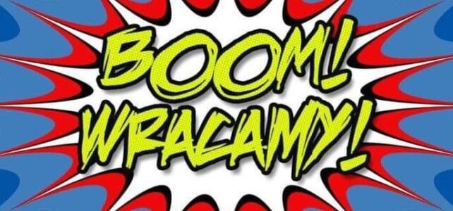 BOOM! Wracamy!